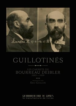 Guillotinés - Les carnets du bourreau Deibler 1890-1931