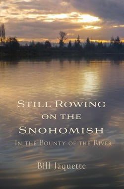 Still Rowing on the Snohomish: In the Bounty of the River