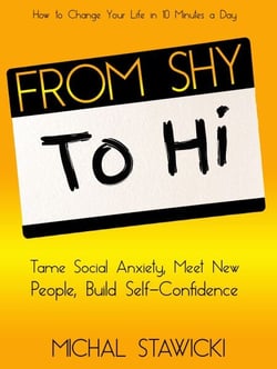 From Shy to Hi: Tame Social Anxiety, Meet New People, and Build Self-Confidence - How to Change Your Life in 10 Minutes a Day, #5