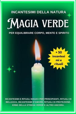 Incantesimi della natura: Magia verde per equilibrare corpo, mente e spirito