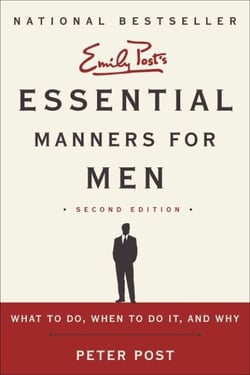 Essential Manners for Men 2nd Ed - What to Do, When to Do It, and Why