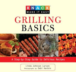 Knack Grilling Basics - A Step-by-Step Guide to Delicious Recipes