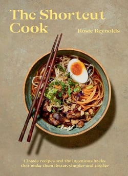 The Shortcut Cook - Classic Recipes and the Ingenious Hacks That Make Them Faster, Simpler and Tastier