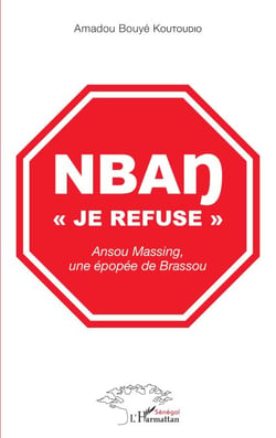 Nban "je refuse" - Ansou Massing, une épopée de Brassou