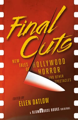 Final Cuts - New Tales of Hollywood Horror and Other Spectacles