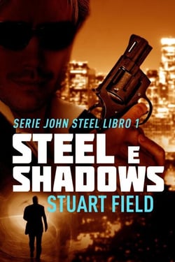 Steel e Shadows - Serie John Steel, #1
