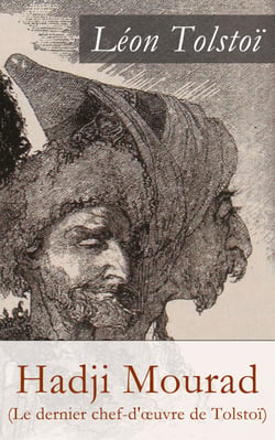 Hadji Mourad (Le dernier chef-d'œuvre de Tolstoï) - Hadji Murat