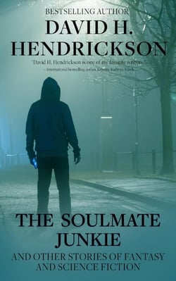 The Soulmate Junkie and Other Stories of Fantasy &amp; Science Fiction