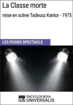 La Classe morte (mise en scène Tadeusz Kantor - 1975) - Les Fiches Spectacle d'Universalis