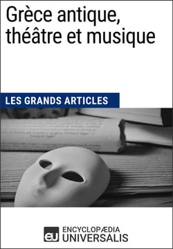 Grèce antique, théâtre et musique - Les Grands Articles d'Universalis