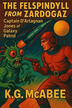 The Felspindyll from Zardogaz - Captain D'Artagnan Jones of the Galaxy Patrol!, #1