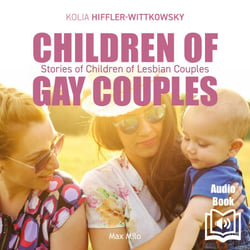 Children of Gay Couples - Stories of Children of Lesbian Couples