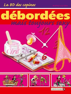 La BD des Copines - Tome 03 - Débordées mais toujours sexy