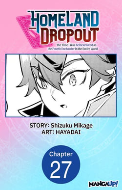 Homeland Dropout: The Time I Was Reincarnated as the Fourth Enchanter in the Entire World #027