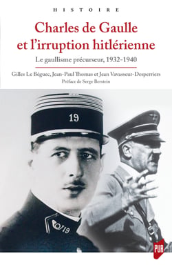 Charles de Gaulle et l’irruption hitlérienne - Le gaullisme précurseur, 1932-1940