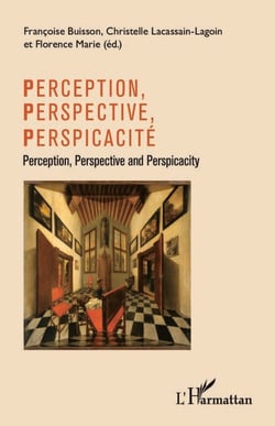 Perception, perspective, perspicacité - Perception, Perspective and Perspicacity