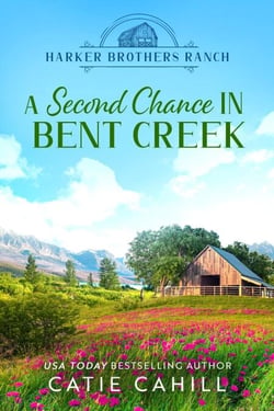 A Second Chance in Bent Creek - Harker Brothers Ranch, #1