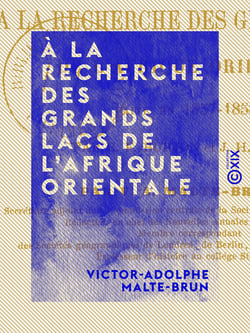 À la recherche des grands lacs de l'Afrique orientale - Résumé historique de l'exploration faite en 1857-1858