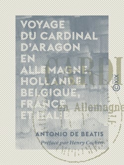 Voyage du cardinal d'Aragon en Allemagne, Hollande, Belgique, France et Italie - 1517-1518