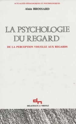 La Psychologie du regard - De la perception visuelle aux regards
