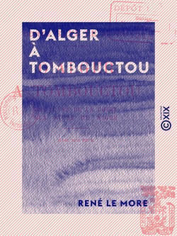 D'Alger à Tombouctou - Des rives de la Loire aux rives du Niger
