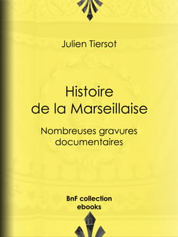Histoire de la Marseillaise - Nombreuses gravures documentaires
