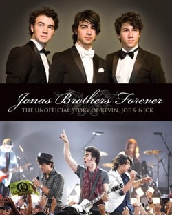 Jonas Brothers Forever - The Unofficial Story of Kevin, Joe and Nick