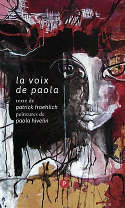 La voix de Paola - le geste de peindre, la relation du peindre au corps, du corps à la voix, et celui qui se saisit de ce tournoiement en mots