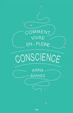 Comment vivre en pleine conscience