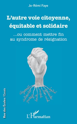 L'autre voie citoyenne, équitable et solidaire - ... ou comment mettre fin au syndrome de résignation