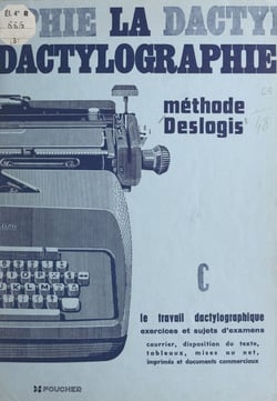 La dactylographie, méthode Deslogis (3). Le travail dactylographique - Exercices complémentaires et sujets d'examens
