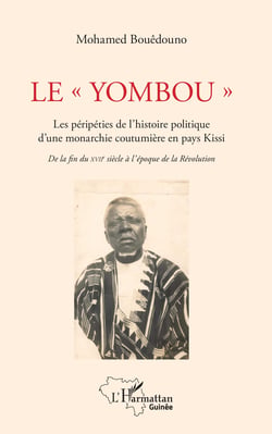 Le "Yombou". Les péripéties de l'histoire politique d'une monarchie coutumière en pays Kissi - De la fin du XVIIè siècle à l'époque de la Révolution