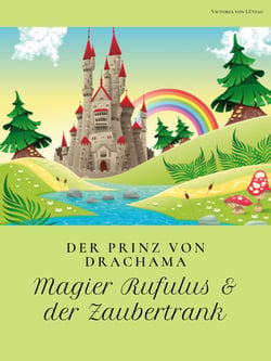 Der Prinz von Drachama - Magier Rufulus &amp; der Zaubertrank