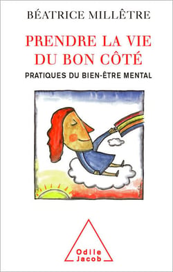 Prendre la vie du bon côté - Pratiques du bien-être mental