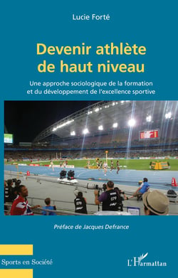 Devenir athlète de haut niveau - Une approche sociologique de la formation et du développement de l'excellence sportive