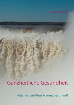 Ganzheitliche Gesundheit - - das nächste Virus kommt bestimmt!