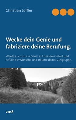 Wecke dein Genie und fabriziere deine Berufung. - Werde auch du ein Genie auf deinem Gebiet und erfülle die Wünsche und Träume deiner Zielgruppe.