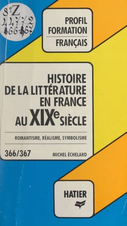 Histoire de la littérature française au XIXe siècle - Romantisme, réalisme, symbolisme
