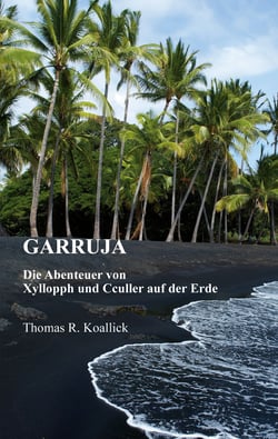 Garruja - Die Abenteuer von Xyllopph und Cculler auf dem Planeten Erde
