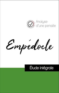 Analyse d'une pensée : Empédocle (résumé et fiche de lecture plébiscités par les enseignants sur fichedelecture.fr)