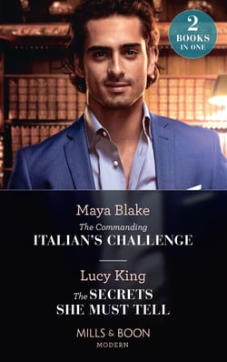 The Commanding Italian's Challenge / The Secrets She Must Tell - The Commanding Italian's Challenge / The Secrets She Must Tell