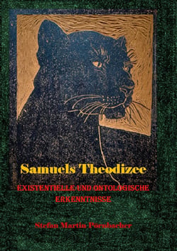 Samuels Theodizee Teil I - Existentielle und ontologische Erkenntnisse