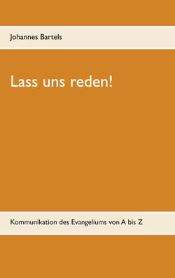 Lass uns reden! - Kommunikation des Evangeliums von A bis Z