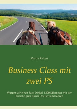 Business Class mit zwei PS - Warum wir einen Sack Dinkel 1.200 Kilometer mit der Kutsche quer durch Deutschland fahren