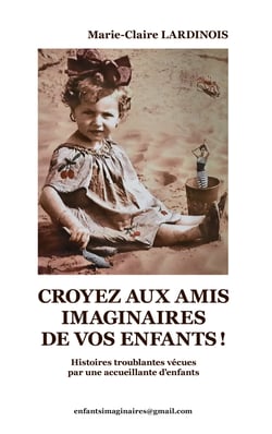 Croyez aux amis imaginaires de vos enfants - Histoires troublantes vécues par une accueillante d'enfants