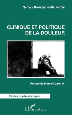Clinique et politique de la douleur - Préface de Marcel Czermak