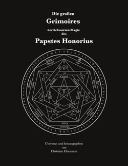 Die großen Grimoires der Schwarzen Magie des Papstes Honorius - Liber Iuratus Honorii - Grimoire des Papstes Honorius
