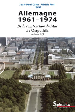 Allemagne 1961-1974 - De la construction du Mur à l'Ostpolitik. Volume 2/3