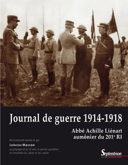 Journal de guerre 1914-1918 - Abbé Achille Liénart aumônier du 201e RI