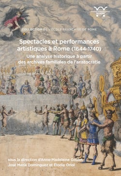 Spectacles et performances artistiques à Rome (1644-1740) - Une analyse historique à partir des archives familiales de l'aristocratie